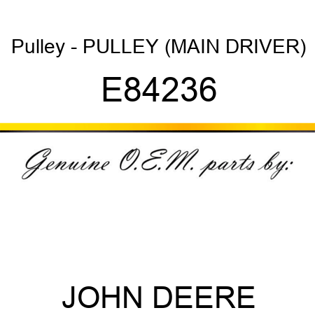 Pulley - PULLEY, (MAIN DRIVER) E84236