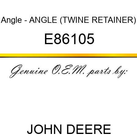 Angle - ANGLE, (TWINE RETAINER) E86105