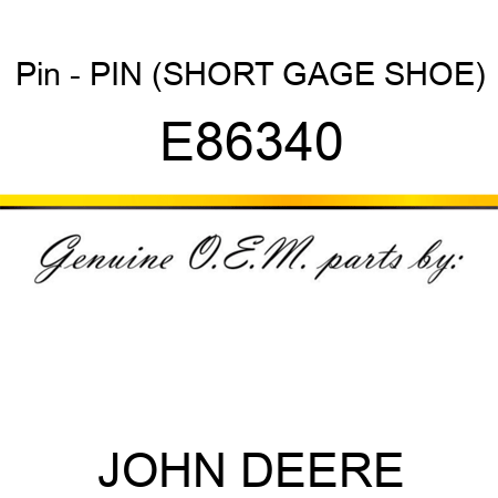 Pin - PIN (SHORT GAGE SHOE) E86340