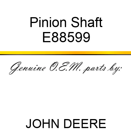 Pinion Shaft E88599