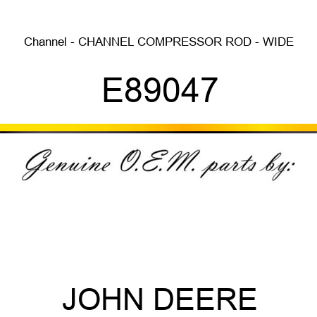 Channel - CHANNEL, COMPRESSOR ROD - WIDE E89047