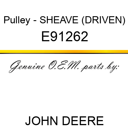 Pulley - SHEAVE (DRIVEN) E91262