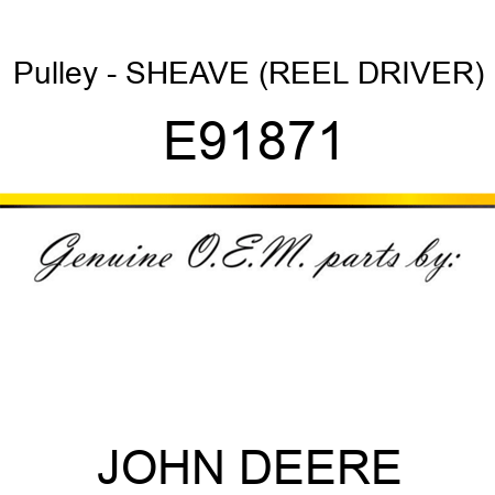 Pulley - SHEAVE (REEL DRIVER) E91871