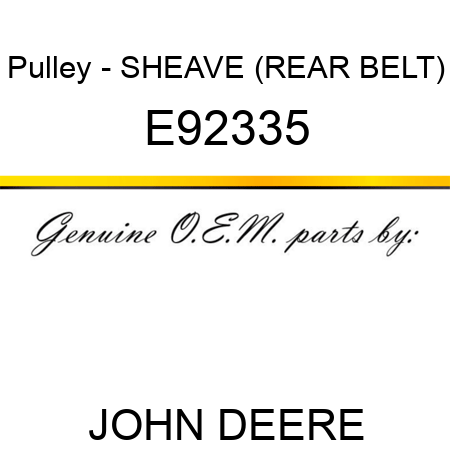 Pulley - SHEAVE (REAR BELT) E92335