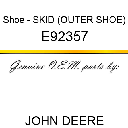 Shoe - SKID (OUTER SHOE) E92357