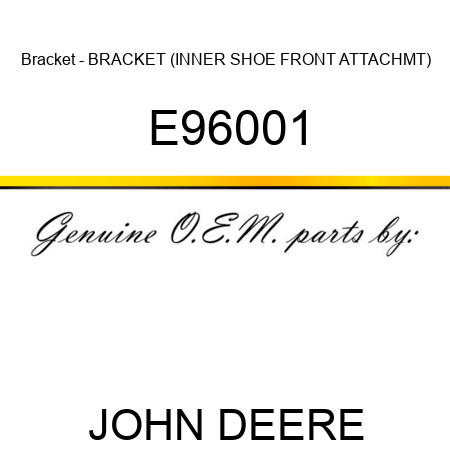 Bracket - BRACKET (INNER SHOE FRONT ATTACHMT) E96001