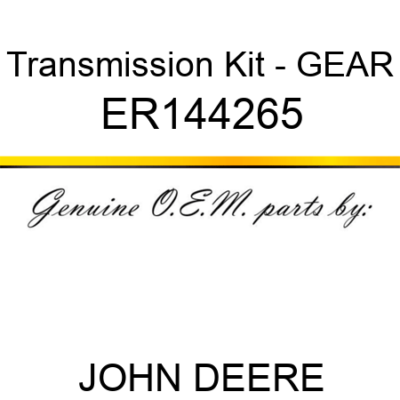 Transmission Kit - GEAR ER144265