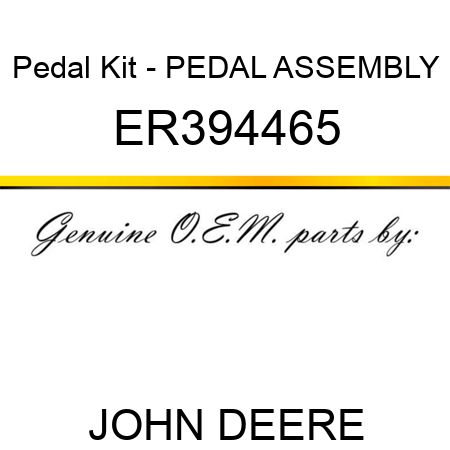 Pedal Kit - PEDAL ASSEMBLY ER394465