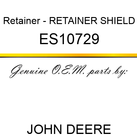 Retainer - RETAINER, SHIELD ES10729