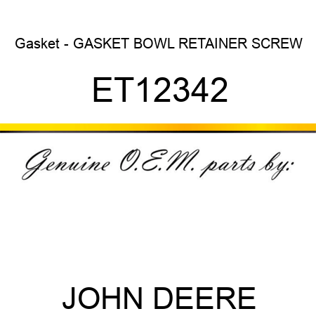 Gasket - GASKET, BOWL RETAINER SCREW ET12342