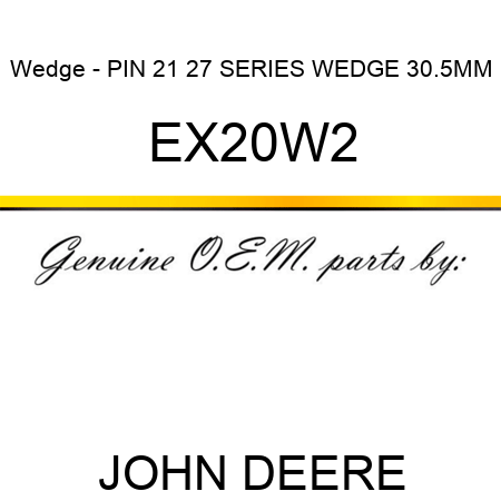 Wedge - PIN, 21, 27 SERIES WEDGE 30.5MM EX20W2