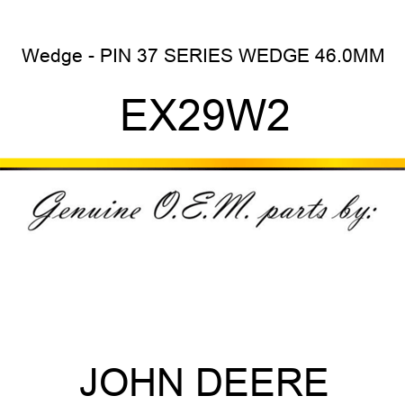 Wedge - PIN, 37 SERIES WEDGE 46.0MM EX29W2