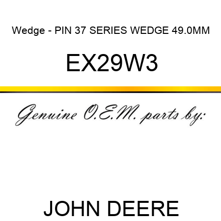 Wedge - PIN, 37 SERIES WEDGE 49.0MM EX29W3