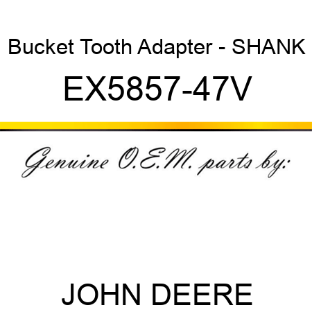 Bucket Tooth Adapter - SHANK EX5857-47V