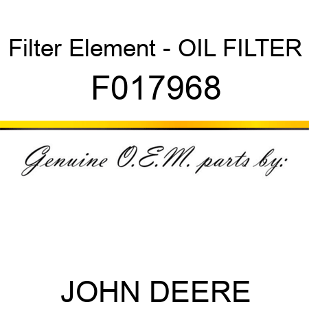 Filter Element - OIL FILTER F017968
