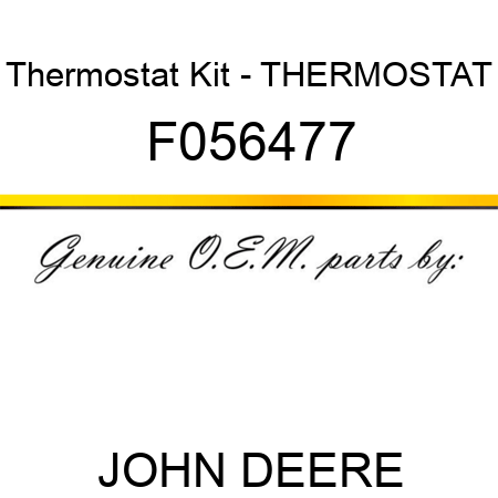 Thermostat Kit - THERMOSTAT F056477