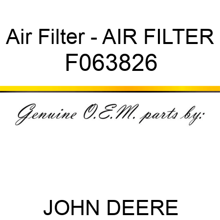 Air Filter - AIR FILTER F063826