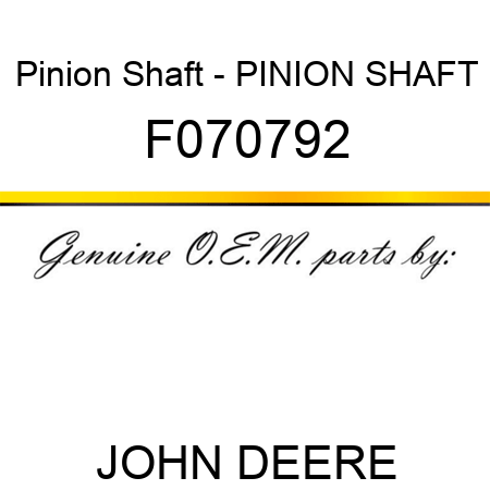 Pinion Shaft - PINION SHAFT F070792