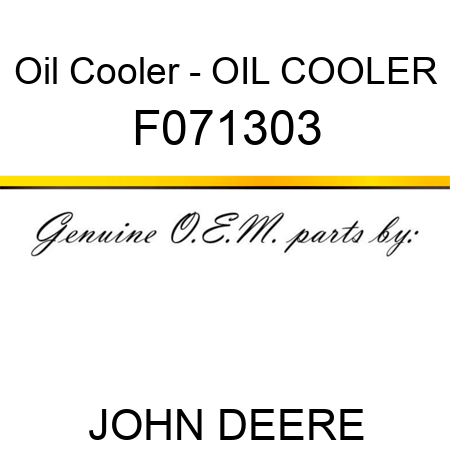 Oil Cooler - OIL COOLER F071303
