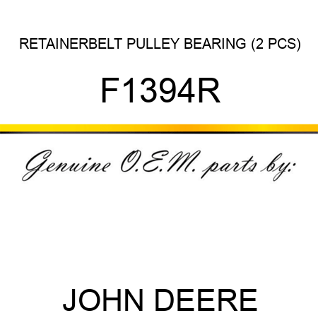 RETAINER,BELT PULLEY BEARING (2 PCS) F1394R