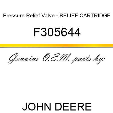 Pressure Relief Valve - RELIEF CARTRIDGE F305644