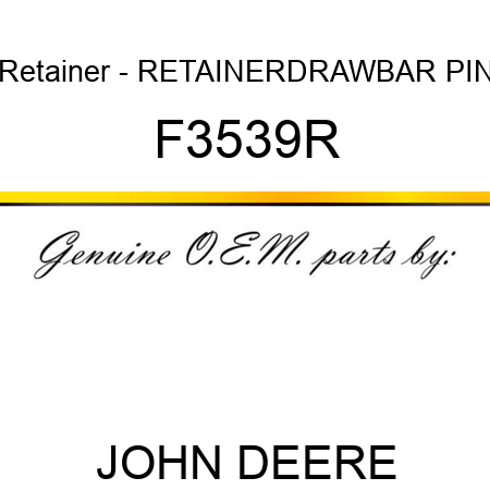 Retainer - RETAINER,DRAWBAR PIN F3539R