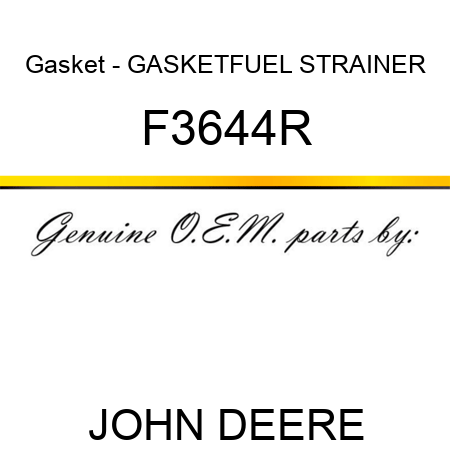 Gasket - GASKET,FUEL STRAINER F3644R