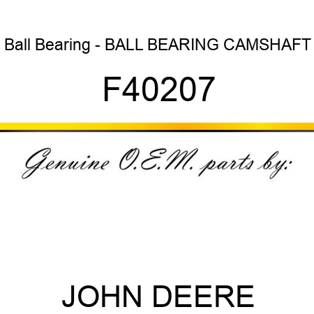 Ball Bearing - BALL BEARING, CAMSHAFT F40207