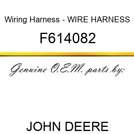 Wiring Harness - WIRE HARNESS F614082