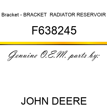 Bracket - BRACKET,  RADIATOR RESERVOIR F638245