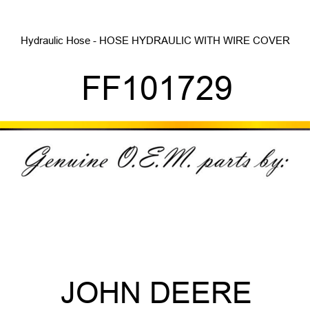 Hydraulic Hose - HOSE, HYDRAULIC WITH WIRE COVER FF101729
