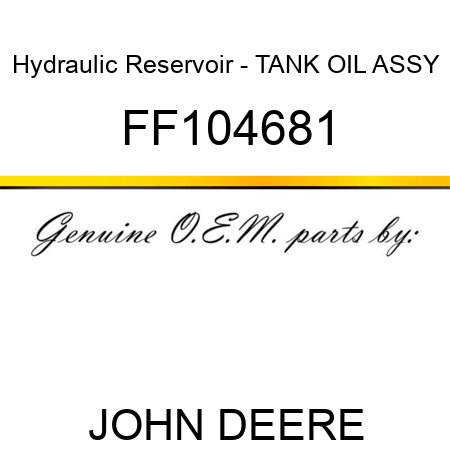 Hydraulic Reservoir - TANK OIL ASSY FF104681