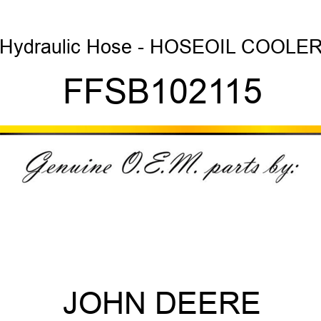 Hydraulic Hose - HOSEOIL COOLER FFSB102115