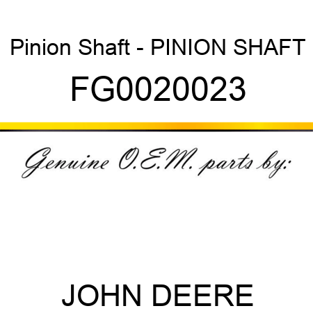 Pinion Shaft - PINION SHAFT FG0020023