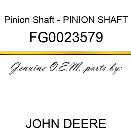 Pinion Shaft - PINION SHAFT FG0023579