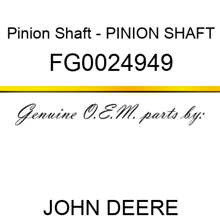 Pinion Shaft - PINION SHAFT FG0024949