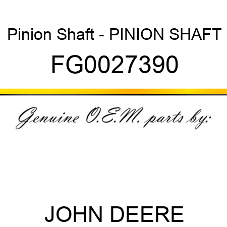Pinion Shaft - PINION SHAFT FG0027390