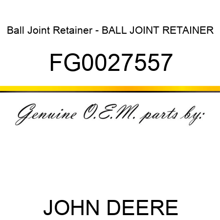 Ball Joint Retainer - BALL JOINT RETAINER FG0027557