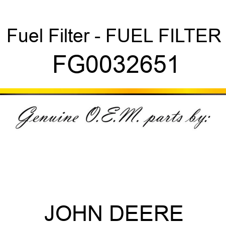 Fuel Filter - FUEL FILTER FG0032651
