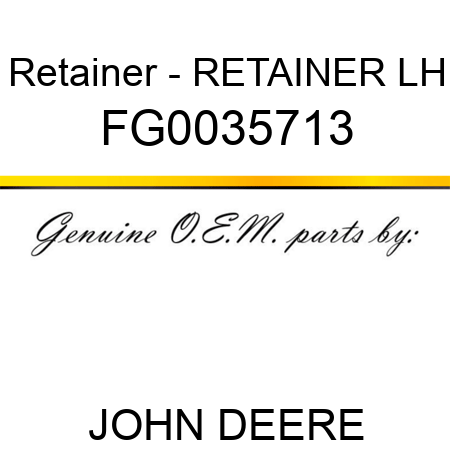 Retainer - RETAINER LH FG0035713