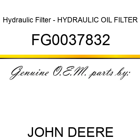 Hydraulic Filter - HYDRAULIC OIL FILTER FG0037832
