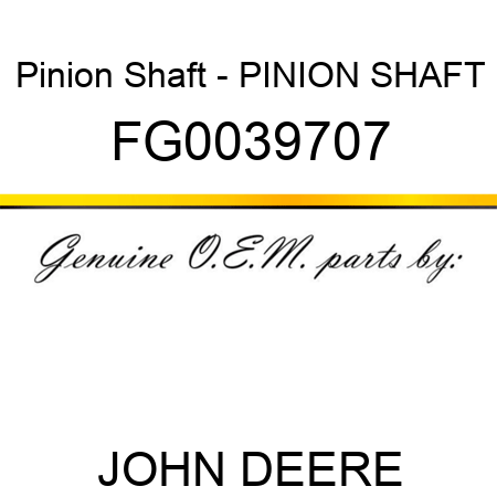 Pinion Shaft - PINION SHAFT FG0039707