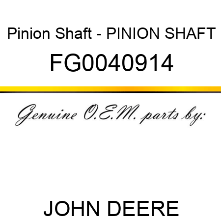 Pinion Shaft - PINION SHAFT FG0040914