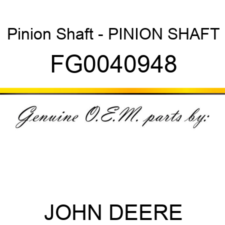 Pinion Shaft - PINION SHAFT FG0040948