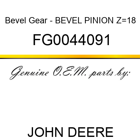 Bevel Gear - BEVEL PINION Z=18 FG0044091