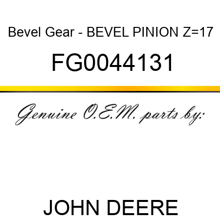 Bevel Gear - BEVEL PINION Z=17 FG0044131