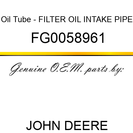 Oil Tube - FILTER OIL INTAKE PIPE FG0058961