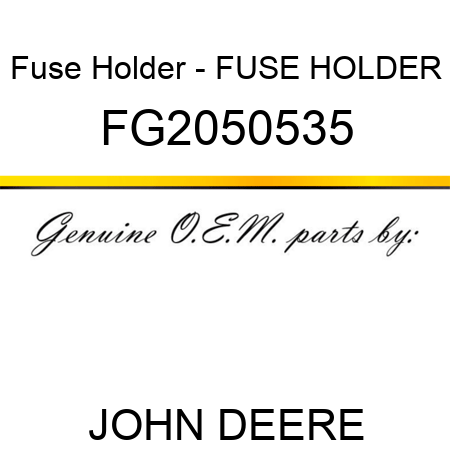 Fuse Holder - FUSE HOLDER FG2050535