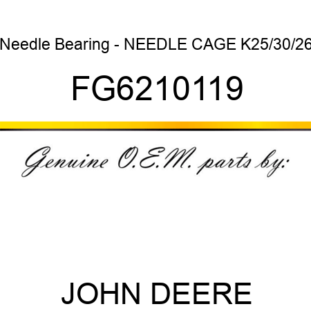 Needle Bearing - NEEDLE CAGE K25/30/26 FG6210119