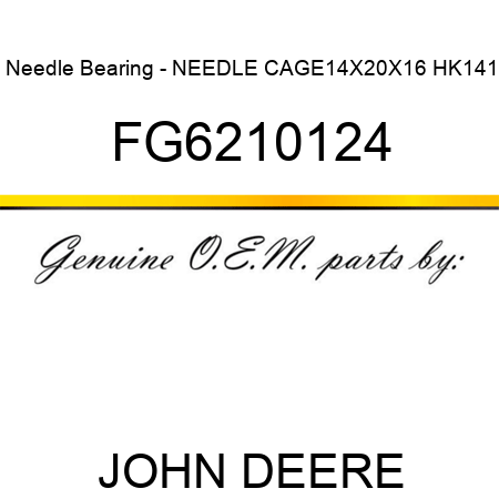Needle Bearing - NEEDLE CAGE14X20X16 HK141 FG6210124
